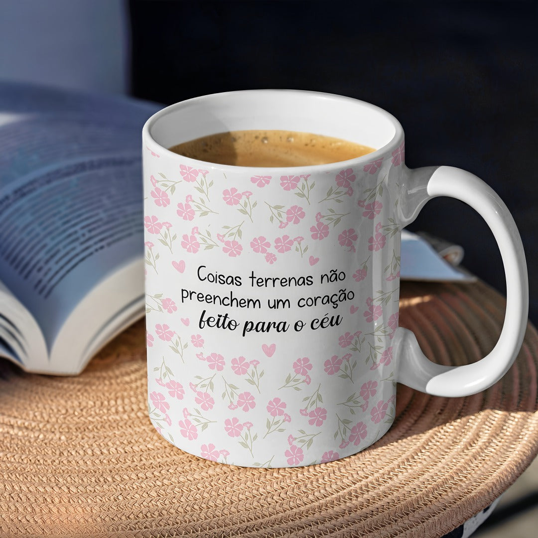 Caneca " Coisas terrenas não foram feitas para o céu "