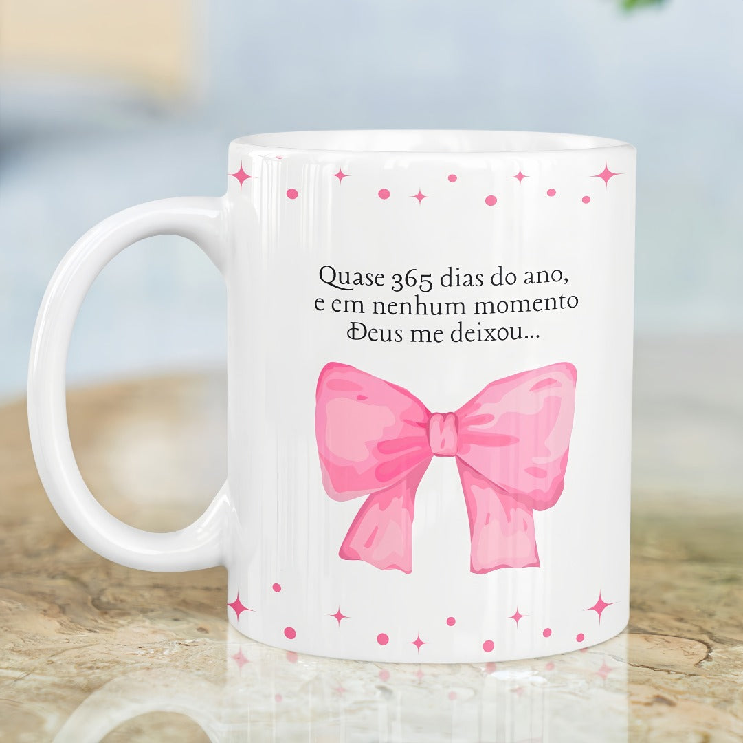Caneca "Obrigada Pai, quase 365 dias e Deus nao me Deixou"